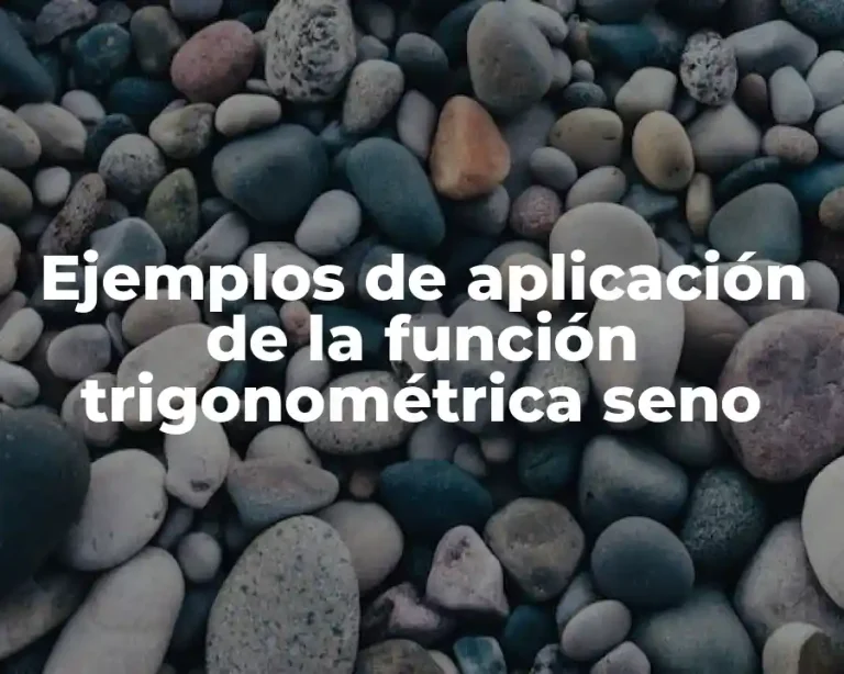 Ejemplos de aplicación de la función trigonométrica seno