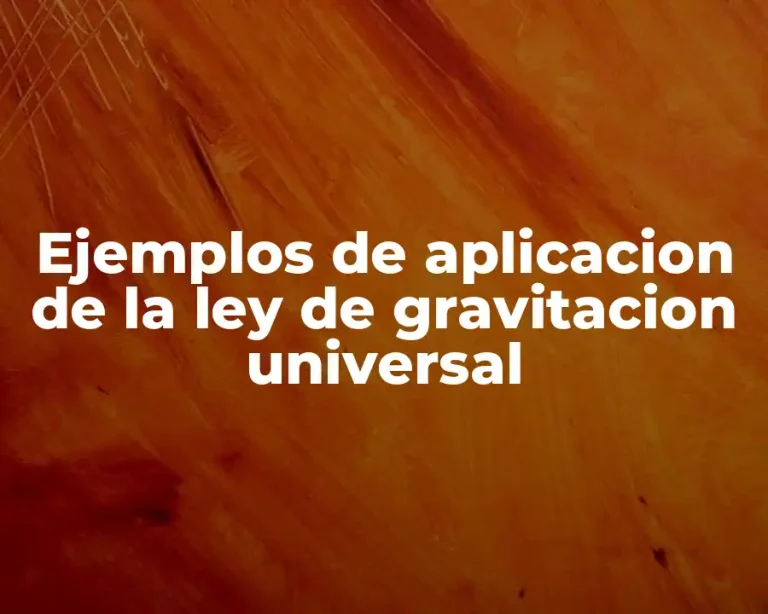 Ejemplos de aplicacion de la ley de gravitacion universal