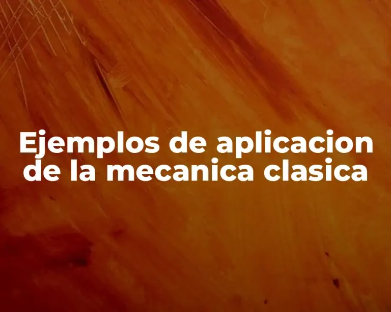 Ejemplos de aplicacion de la mecanica clasica