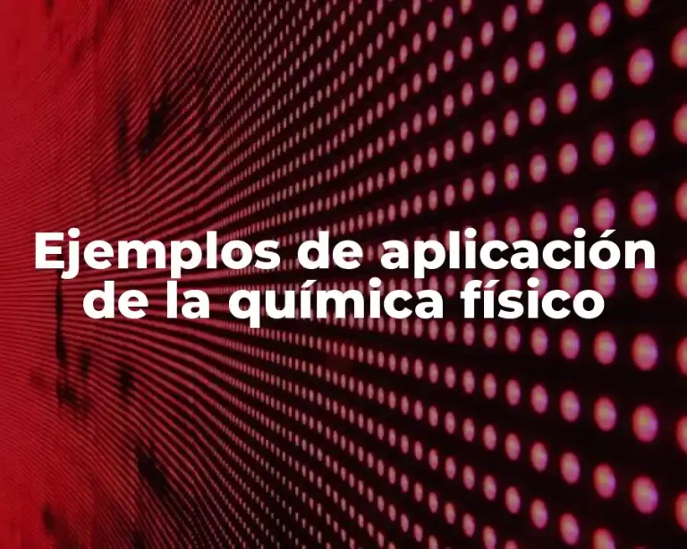 Ejemplos de aplicación de la química físico