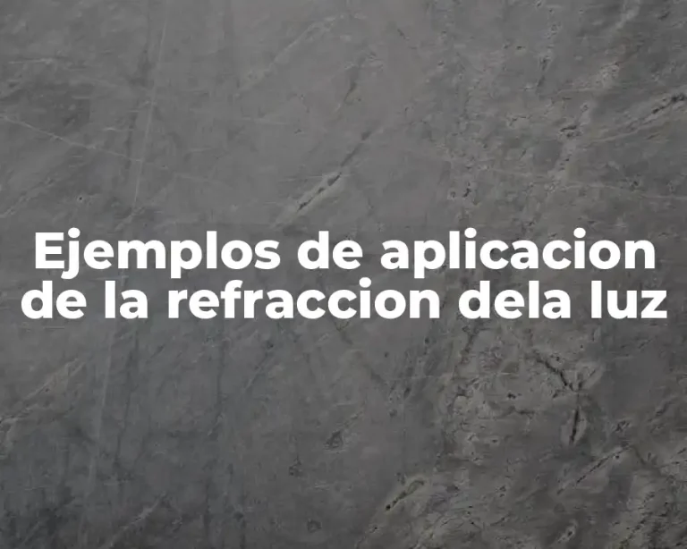 Ejemplos de aplicacion de la refraccion dela luz