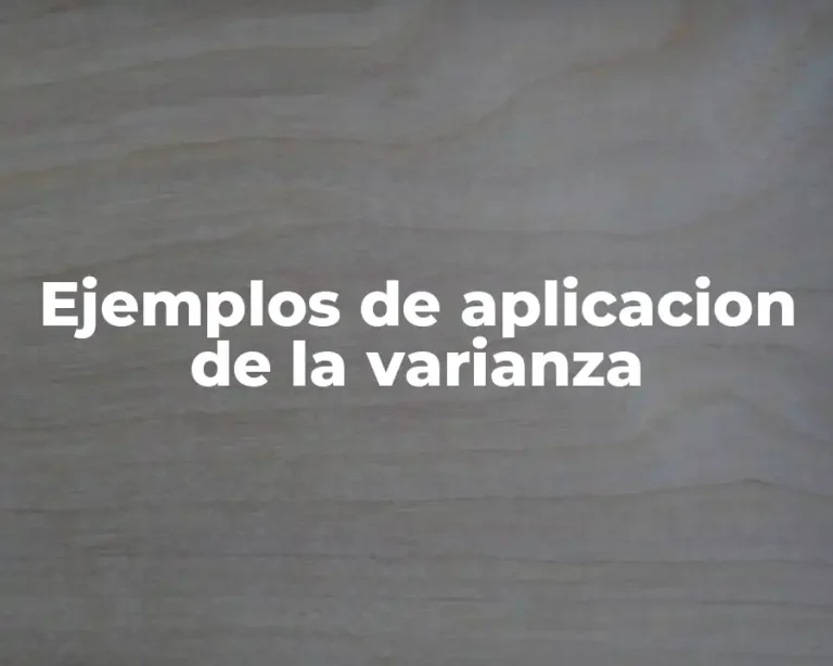 Ejemplos de aplicacion de la varianza