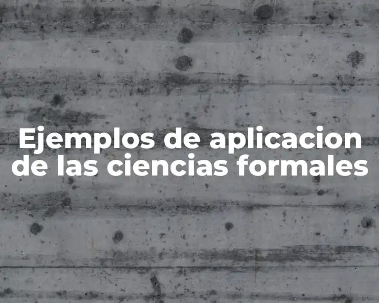 Ejemplos de aplicacion de las ciencias formales