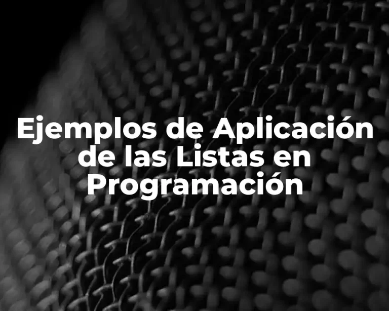 Ejemplos de Aplicación de las Listas en Programación