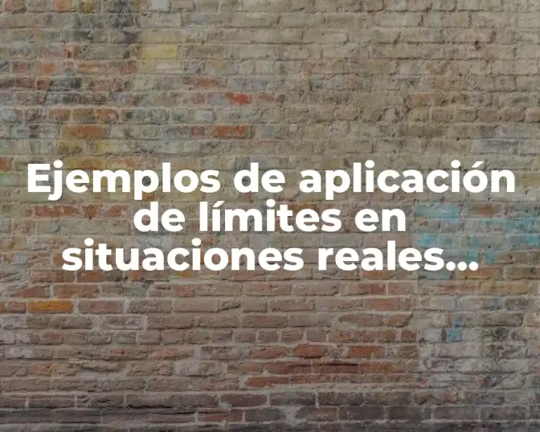 Ejemplos de aplicación de límites en situaciones reales usando tablas