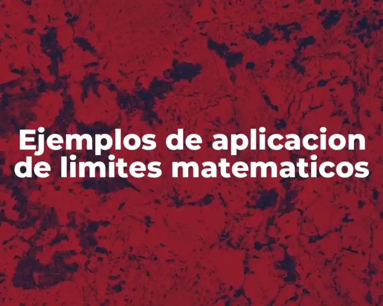 Ejemplos de aplicacion de limites matematicos