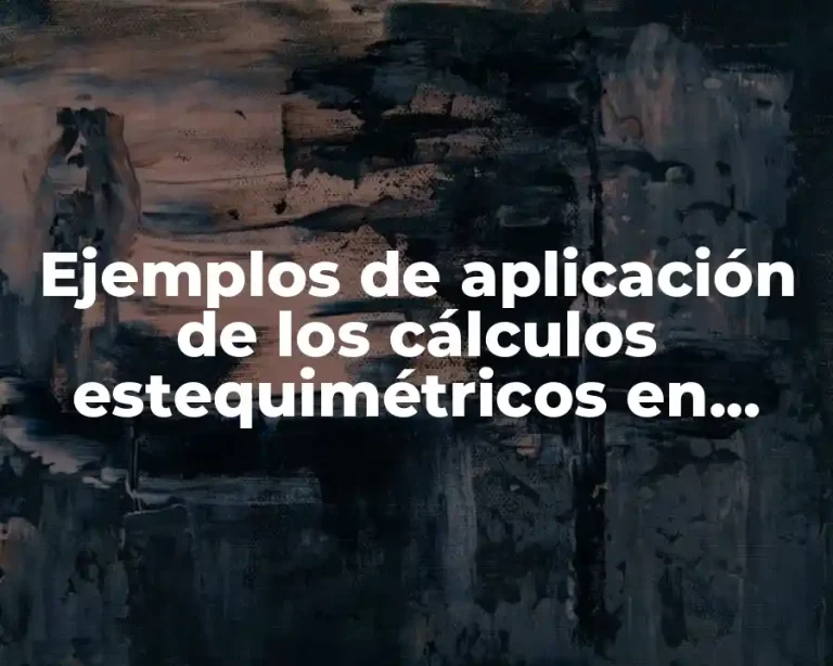 Ejemplos de aplicación de los cálculos estequimétricos en profesiones