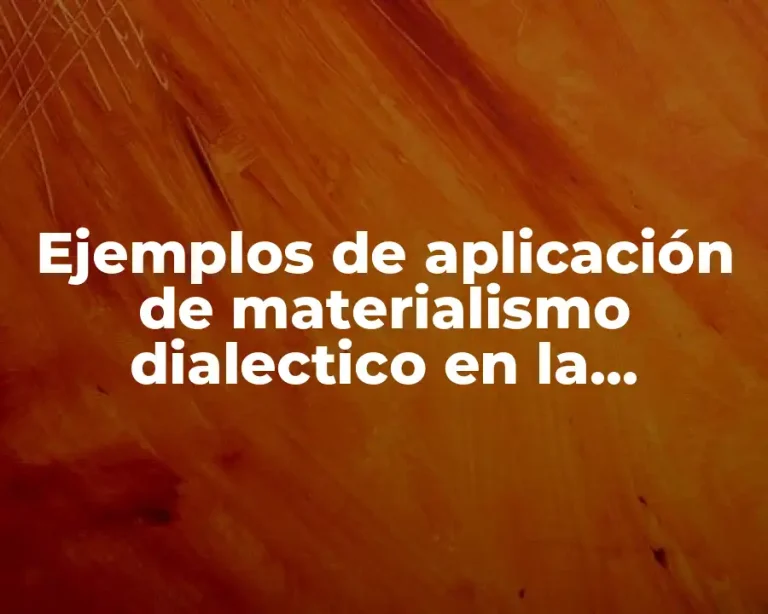 Ejemplos de aplicación de materialismo dialectico en la sociedad