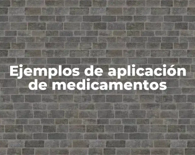 Ejemplos de aplicación de medicamentos