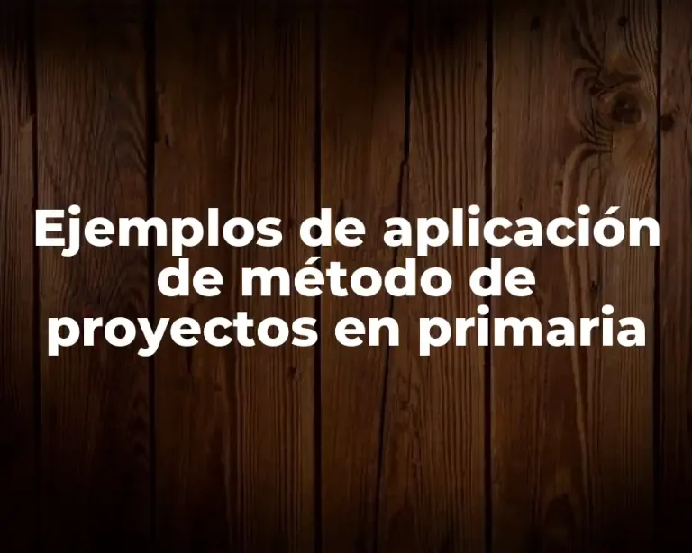 Ejemplos de aplicación de método de proyectos en primaria