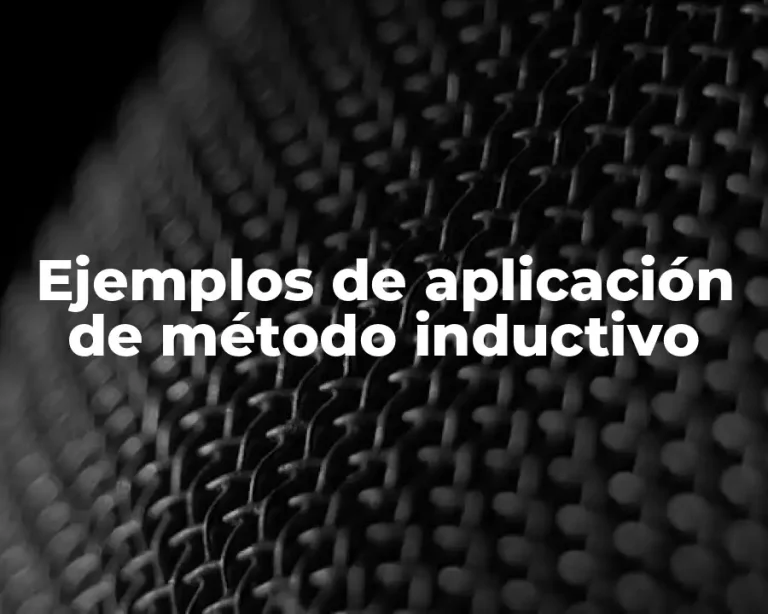 Ejemplos de aplicación de método inductivo