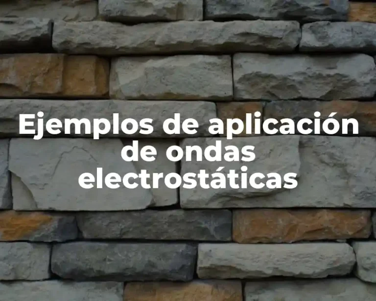 Ejemplos de aplicación de ondas electrostáticas