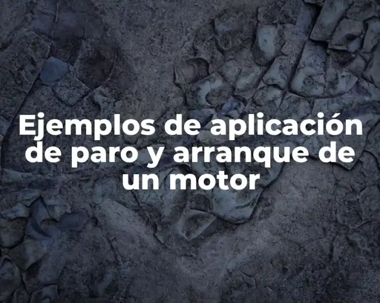 Ejemplos de aplicación de paro y arranque de un motor