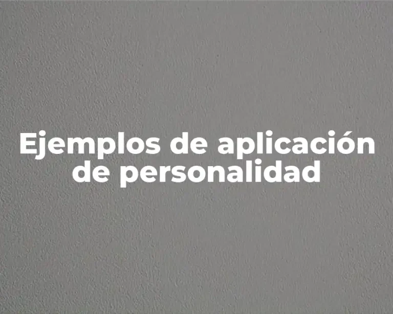 Ejemplos de aplicación de personalidad