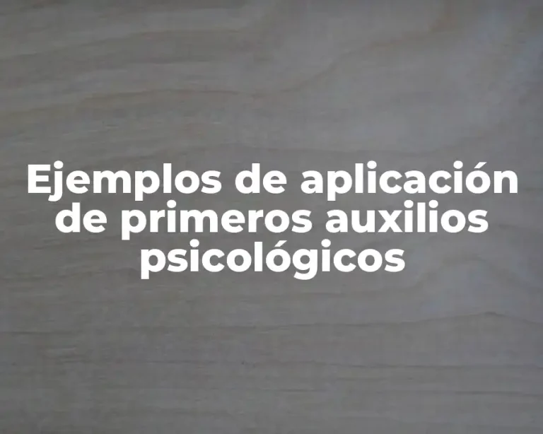 Ejemplos de aplicación de primeros auxilios psicológicos