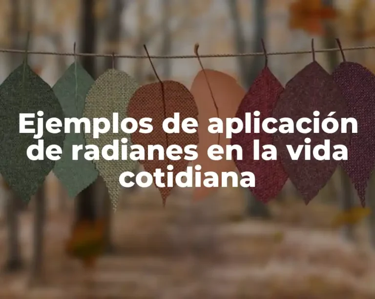 Ejemplos de aplicación de radianes en la vida cotidiana