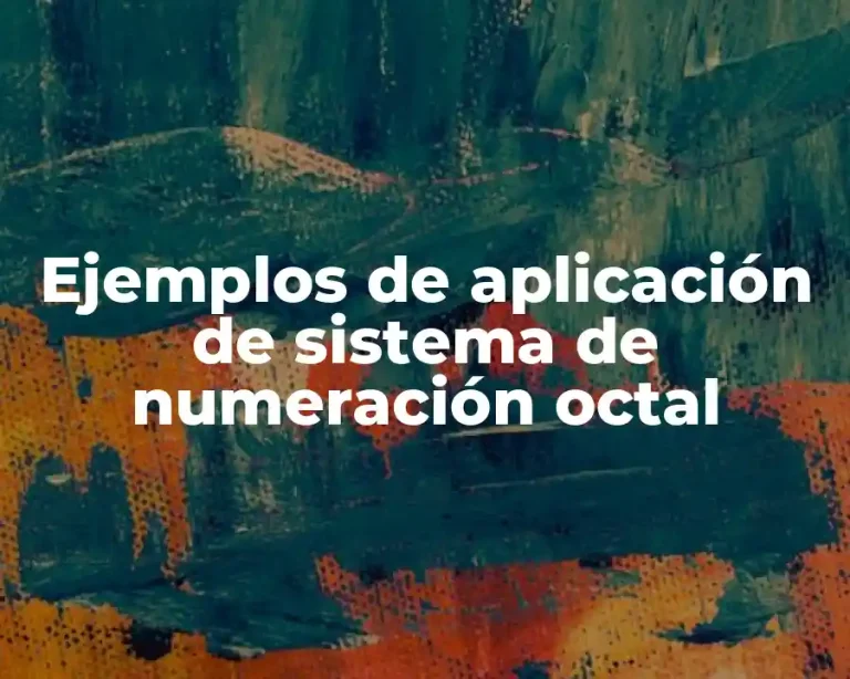 Ejemplos de aplicación de sistema de numeración octal