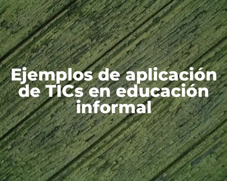 Ejemplos de aplicación de TICs en educación informal