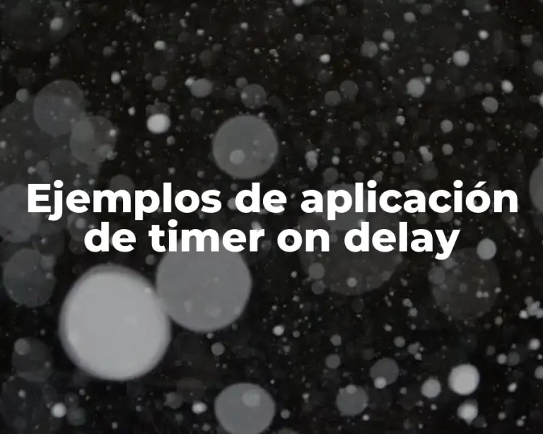 Ejemplos de aplicación de timer on delay