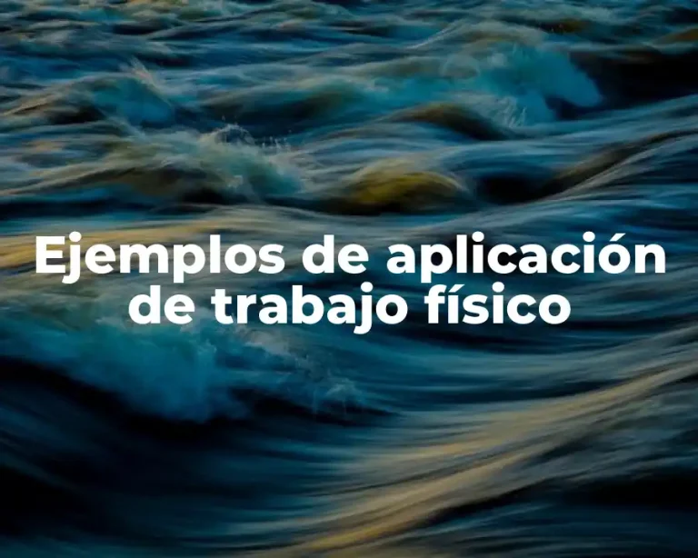 Ejemplos de aplicación de trabajo físico