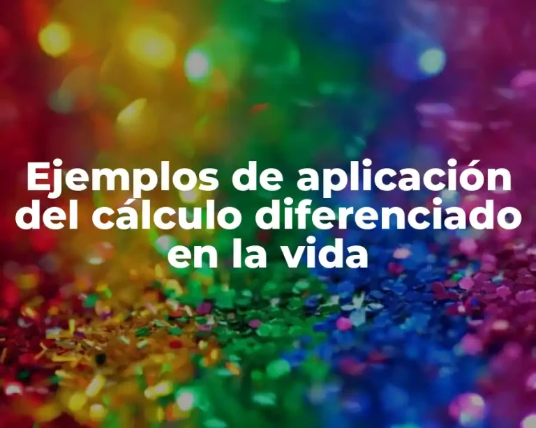 Ejemplos de aplicación del cálculo diferenciado en la vida