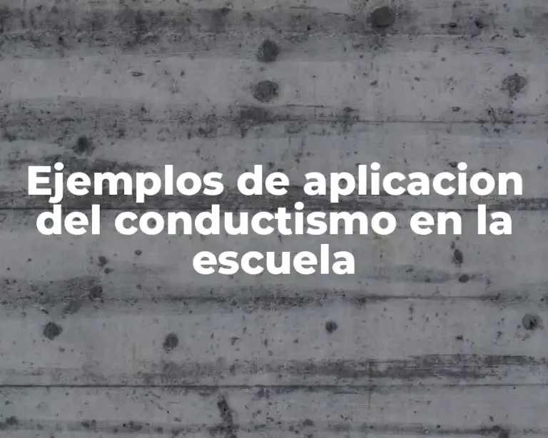 Ejemplos de aplicacion del conductismo en la escuela