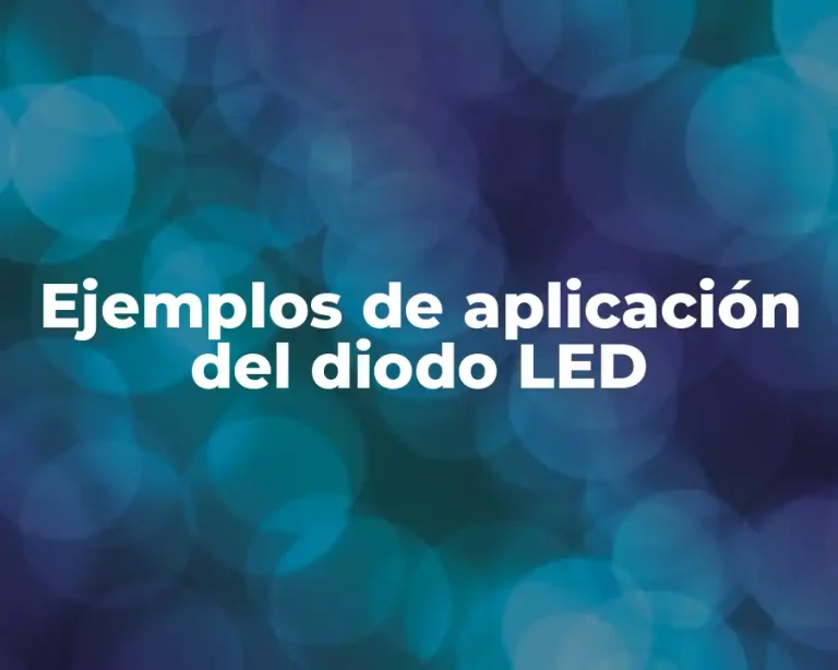 Ejemplos de aplicación del diodo LED