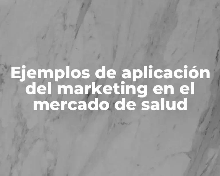 Ejemplos de aplicación del marketing en el mercado de salud