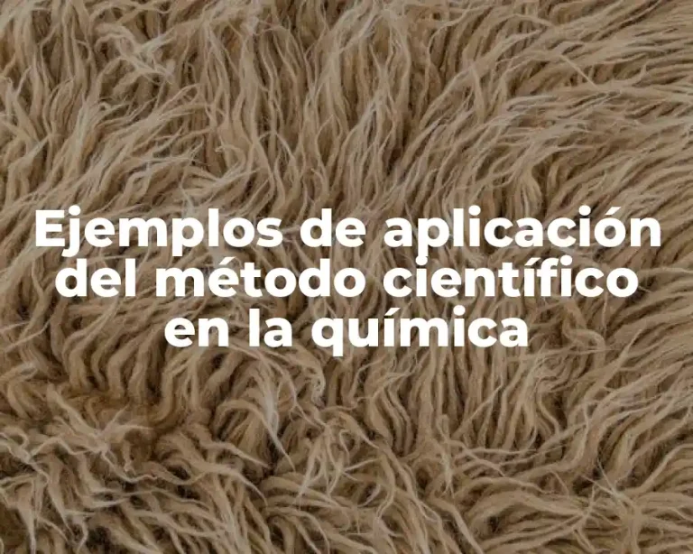 Ejemplos de aplicación del método científico en la química