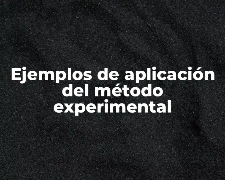 Ejemplos de aplicación del método experimental