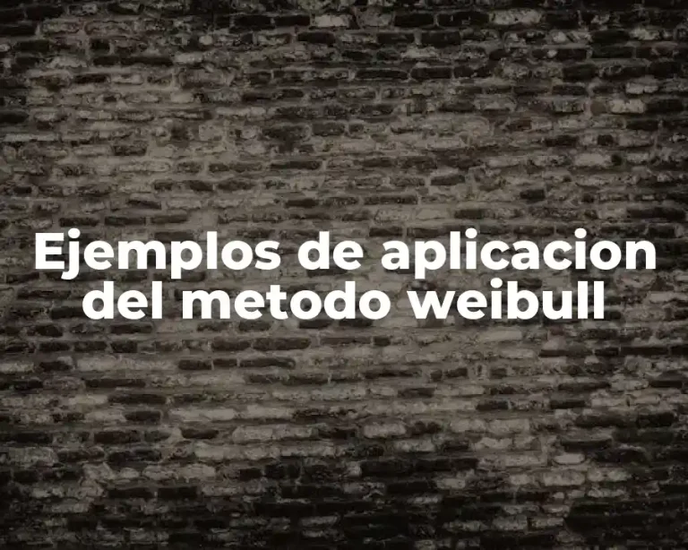 Ejemplos de aplicacion del metodo weibull