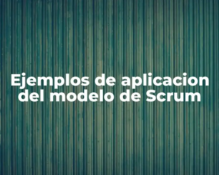 Ejemplos de aplicacion del modelo de Scrum
