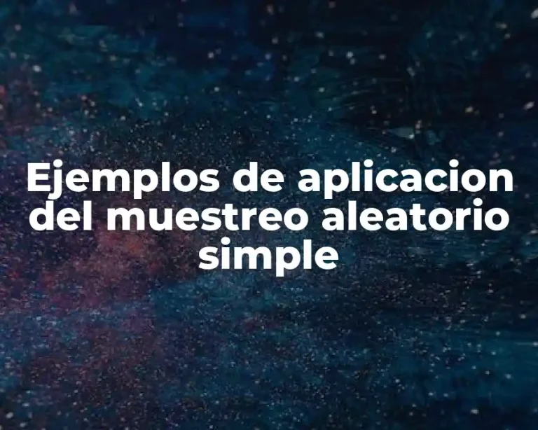 Ejemplos de aplicacion del muestreo aleatorio simple