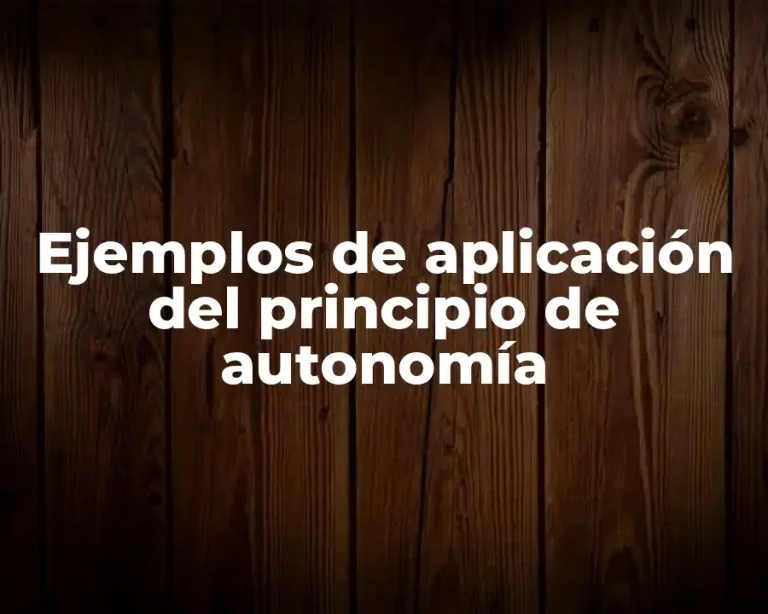 Ejemplos de aplicación del principio de autonomía