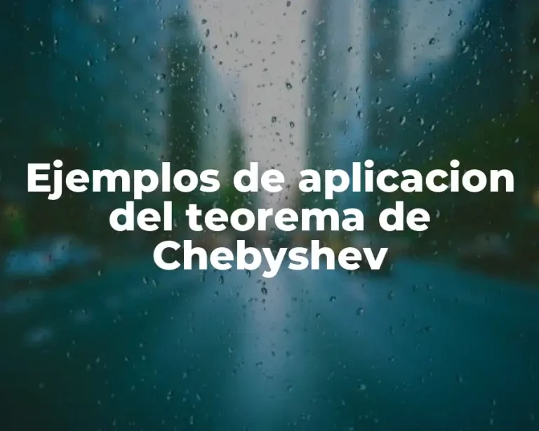Ejemplos de aplicacion del teorema de Chebyshev