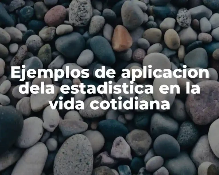 Ejemplos de aplicacion dela estadistica en la vida cotidiana