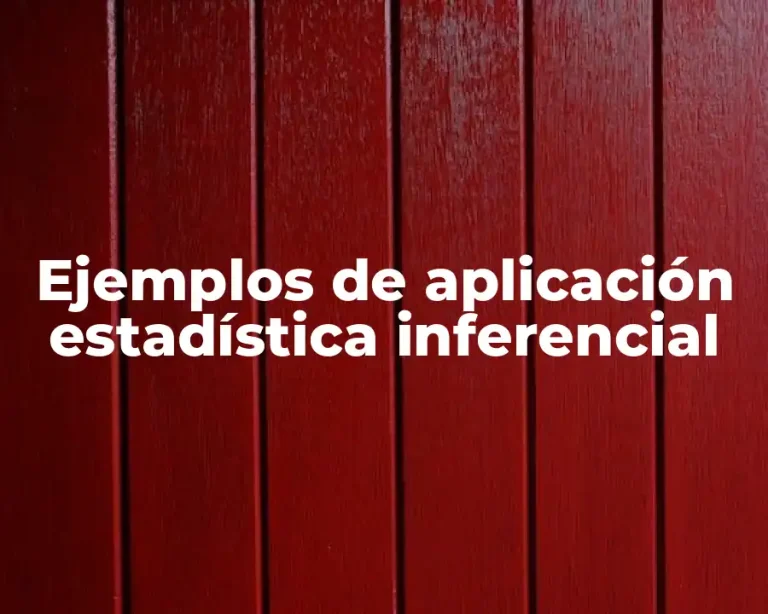 Ejemplos de aplicación estadística inferencial