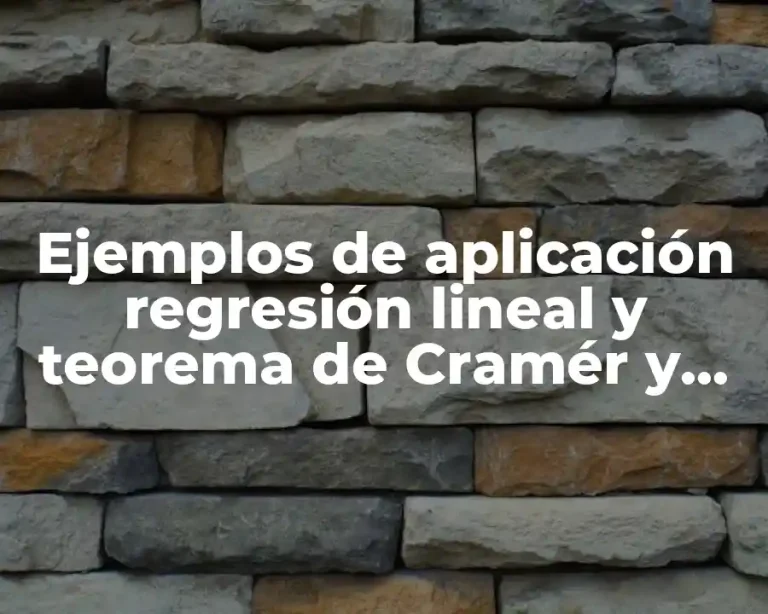 Ejemplos de aplicación regresión lineal y teorema de Cramér y Significado