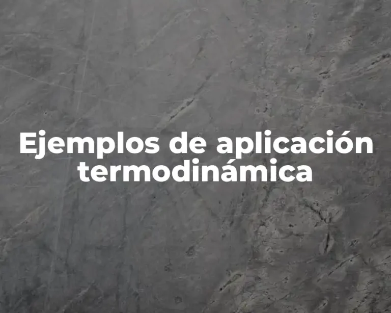 Ejemplos de aplicación termodinámica