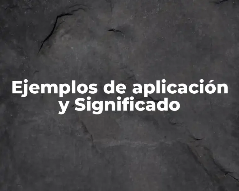 Ejemplos de aplicación y Significado