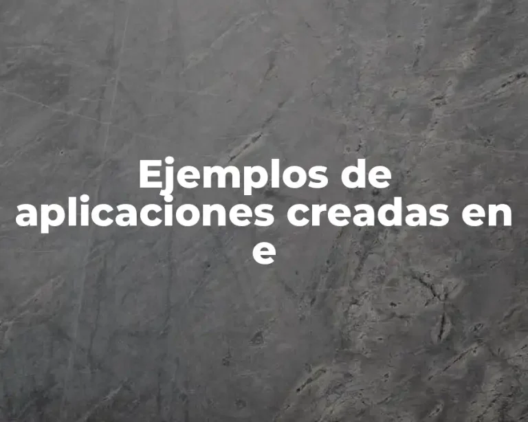 Ejemplos de aplicaciones creadas en e