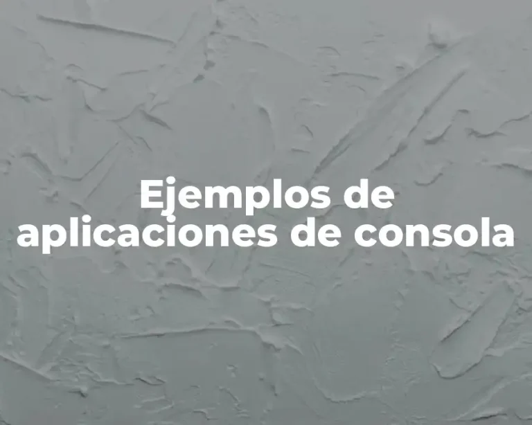 Ejemplos de aplicaciones de consola