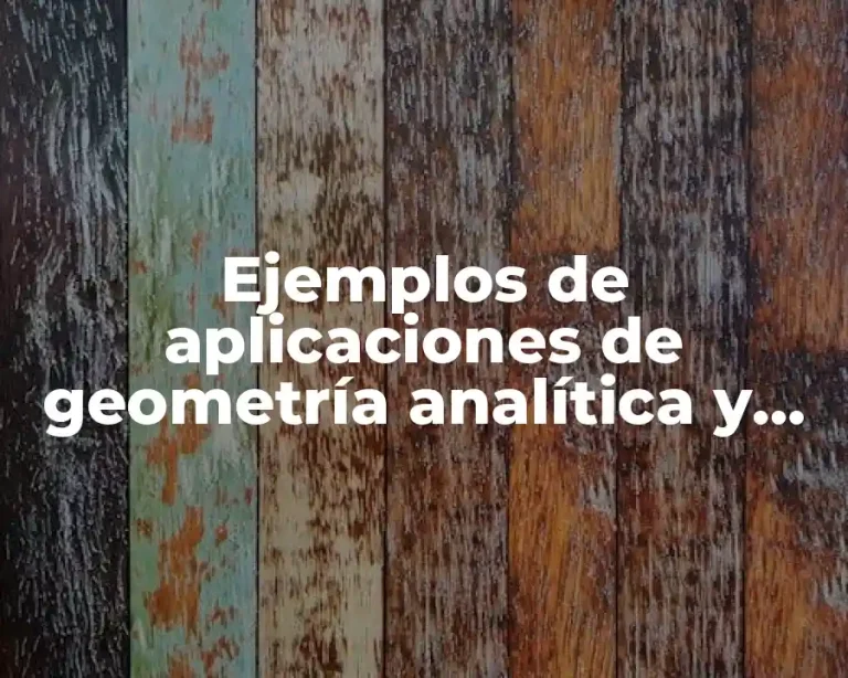 Ejemplos de aplicaciones de geometría analítica y Significado