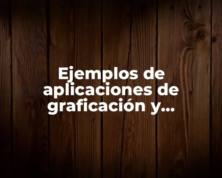 Ejemplos de aplicaciones de graficación y Significado