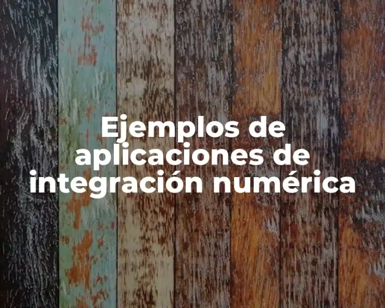 Ejemplos de aplicaciones de integración numérica