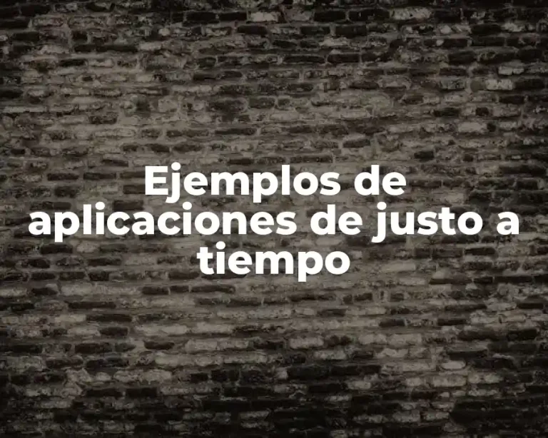 Ejemplos de aplicaciones de justo a tiempo