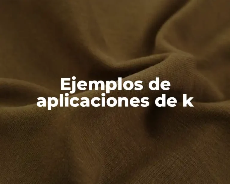 Ejemplos de aplicaciones de k