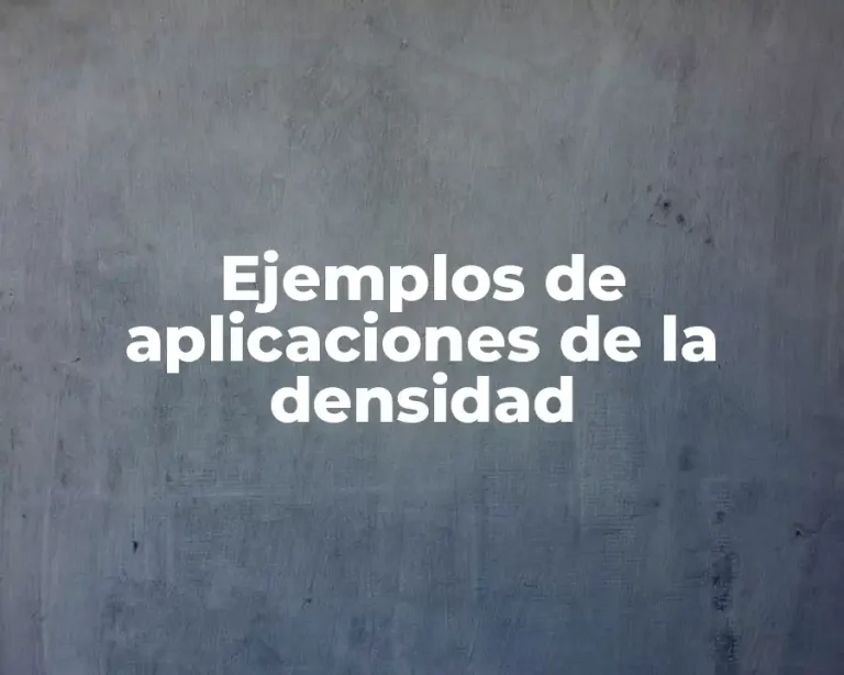 Ejemplos de aplicaciones de la densidad