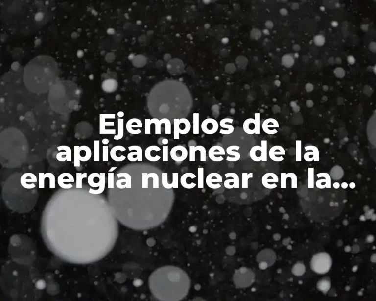 Ejemplos de aplicaciones de la energía nuclear en la medicina