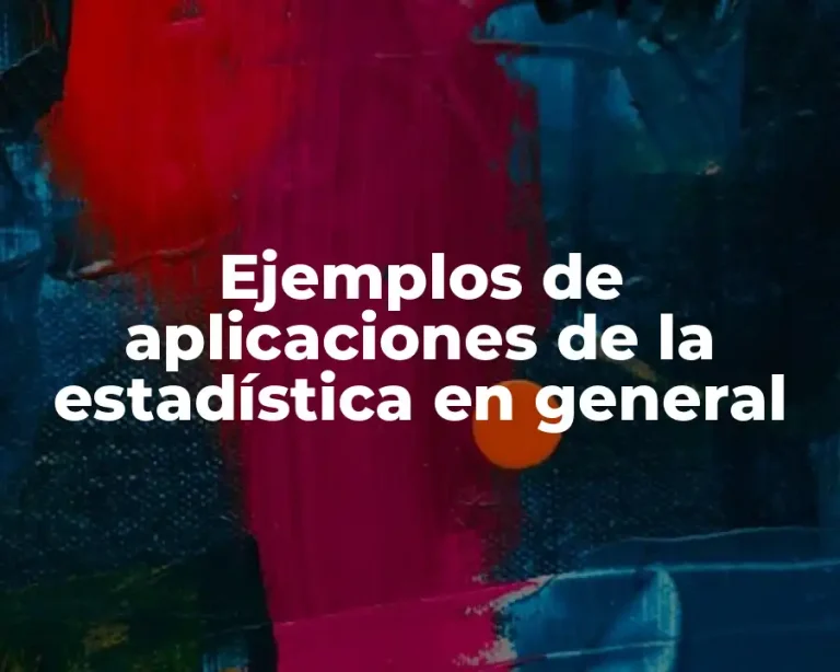 Ejemplos de aplicaciones de la estadística en general